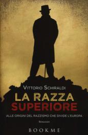 La razza superiore: Alle origini del razzismo che divide l'Europa