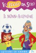 Il nonno allenatore. Lettori in gamba. Ediz. a colori. Con Con App per tablet e smartphone