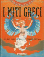 I miti greci. Gli dei e gli eroi della Grecia antica. Con app per smartphone e tablet