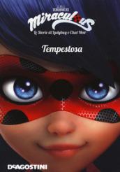 Tempestosa. Miraculous. Le storie di Ladybug e Chat Noir. Ediz. a colori