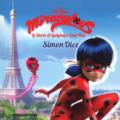 Simon Dice. Miraculous. Le storie di Ladybug e Chat Noir. Ediz. a colori