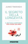 Il segreto della longevità. Il metodo giapponese per vivere 100 anni