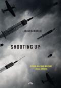Shooting up. Storia dell'uso militare delle droghe