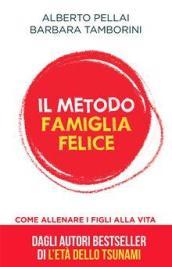 Il metodo famiglia felice. Come allenare i figli alla vita