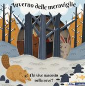 Inverno delle meraviglie. Chi vive nascosto nella neve? Ediz. a colori