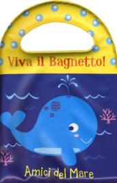 Amici del mare. Viva il bagnetto!