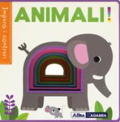 Animali! Imparo gli opposti. Ediz. a colori