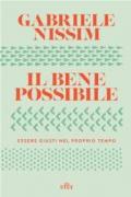 Il bene possibile: Essere giusti nel proprio tempo