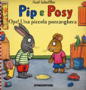 Ops! Una piccola pozzanghera. Pip e Posy. Ediz. a colori