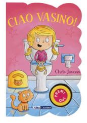 Ciao vasino! For girls. Ediz. a colori