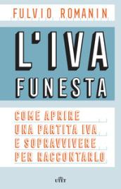 L'IVA funesta: Come aprire una partita IVA e sopravvivere per raccontarlo