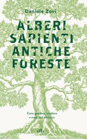 Alberi sapienti antiche foreste. Come guardare, ascoltare e avere cura del bosco. Con ebook