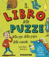 Il libro delle puzze della pipì, della pupù, delle caccole.... Ediz. a colori