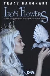 IRON FLOWERS