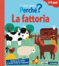 La fattoria. I miei primi perché? Ediz. a colori