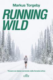 RUNNING WILD. TROVARE SE STESSI NELLA FORESTA ARTICA