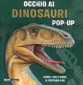 Occhio ai dinosauri. Libro pop-up. Ediz. a colori