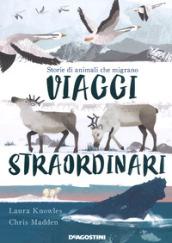 Viaggi straordinari. Storie di animali che migrano. Ediz. a colori