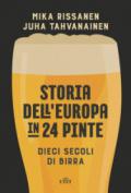 Storia dell'Europa in 24 pinte. Dieci secoli di birra. Con ebook