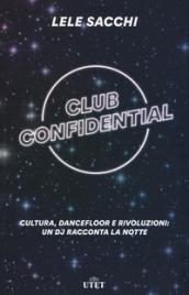 Club confidential. Cultura, dancefloor e rivoluzioni: un dj racconta la notte. Con ebook