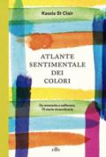 Atlante sentimentale dei colori. Da amaranto a zafferano 75 storie straordinarie