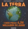 La terra. I miei primi 4.54 miliardi di anni. Ediz. a colori