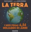 La terra. I miei primi 4.54 miliardi di anni. Ediz. a colori