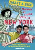 Mamma, ci siamo persi a New York. Impara l'inglese nonostante Matt & Bise