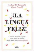 ¡La lingua feliz! Curiosità, bizzarrie e segreti: tutto quello che avreste voluto sapere sulla lingua spagnola. Con ebook