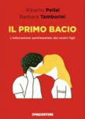 Il primo bacio. L'educazione sentimentale dei nostri figli preadolescenti