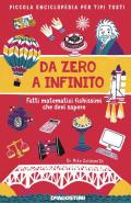 Da zero a infinito. Fatti matematici fichissimi che devi sapere. Piccola enciclopedia per tipi tosti