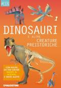Dinosauri e altre creature preistoriche. Discovery plus. Ediz. a spirale