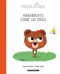 Arrabbiato come un orso. Piccolo zen. Ediz. a colori