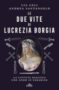 Le due vite di Lucrezia Borgia: La cattiva ragazza che andò in paradiso