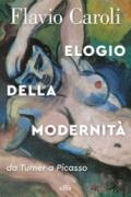 Elogio della modernità. Da Turner a Picasso