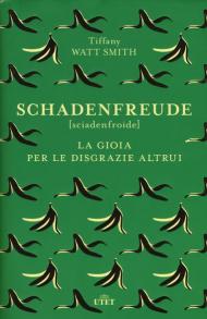 Schadenfreude. La gioia per le disgrazie altrui