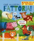 Che allegra fattoria! Libro sonoro. Ediz. a colori