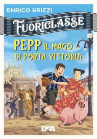 Pepp il mago di Porta Vittoria. Fuoriclasse