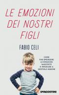 Le emozioni dei nostri figli. Come far emergere le emozioni nascoste e imparare a gestirle insieme