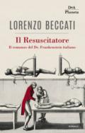 Il Resuscitatore: Il romanzo del Dr. Frankenstein italiano