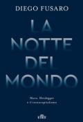 La notte del mondo. Marx, Heidegger e il tecnocapitalismo