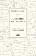 L' ultimo orizzonte. Cosa sappiamo dell'universo