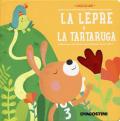 La lepre e la tartaruga. Ediz. a colori