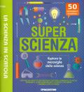 Super scienza. La scienza in scatola. Con gadget