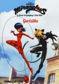 Gorizilla. Miraculous. Le storie di Ladybug e Chat Noir. Ediz. a colori