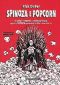 Spinoza e popcorn. Da Game of thrones a Stranger things, capire la filosofia sparandosi un film o una serie TV