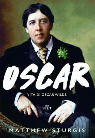 Oscar. Vita di Oscar Wilde