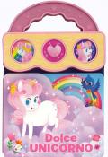 Dolce unicorno. Ediz. a colori