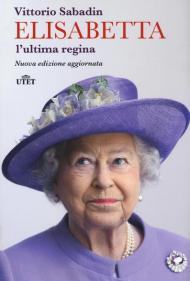 Elisabetta, l'ultima regina. Nuova ediz.