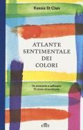 Atlante sentimentale dei colori. Da amaranto a zafferano 75 storie straordinarie. Con shopper in omaggio